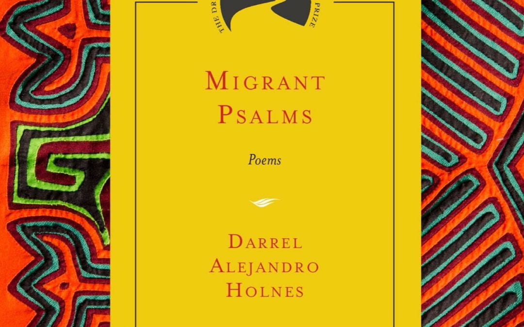 Darrel Alejandro Holnes – Migrant Psalms, 2020