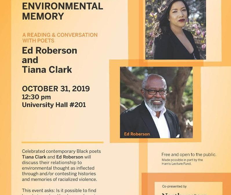 Black Poetics and Environmental Memory: A Reading and Conversation featuring Ed Roberson and Tiana Clark, Wednesday October 31st 2019