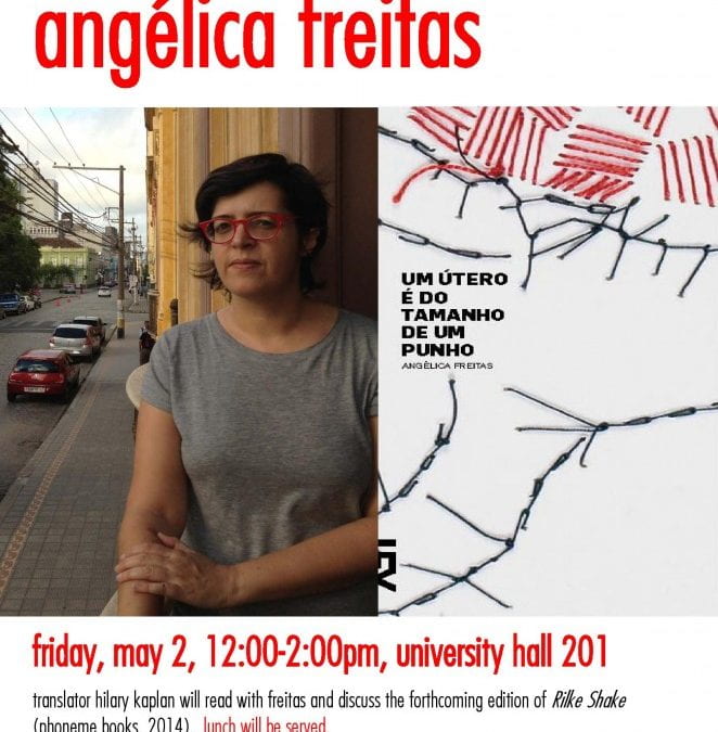 Workshop with Poet Angelica Freitas and Translator Hilary Kaplan, Friday, May 2nd 2014